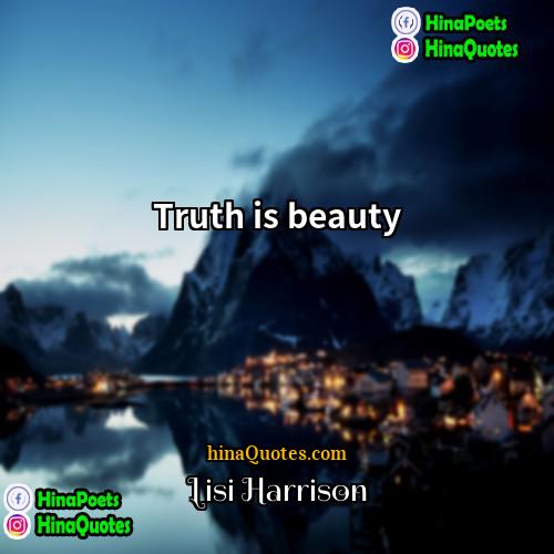 Lisi Harrison Quotes | Truth is beauty
  